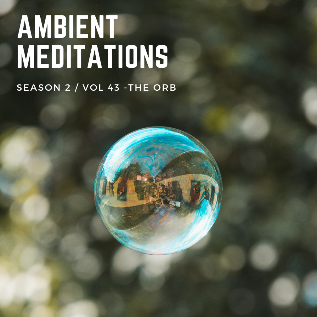 Ambient Meditations Returns For The Second Half Of Season Two With Special Guest – The Orb