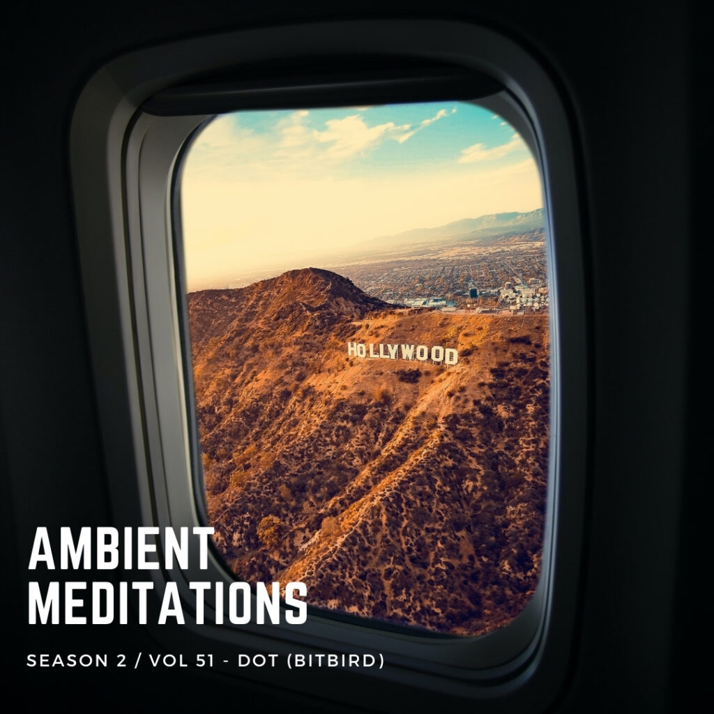 Ambient Meditations S2 Vol 51 – Dot (bitbird)