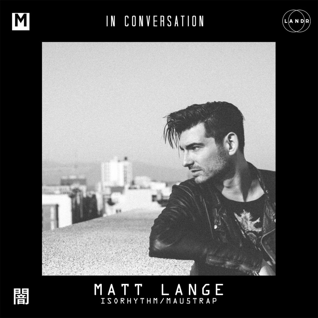 In Conversation: Matt Lange [IsoRhythm/Mau5trap]