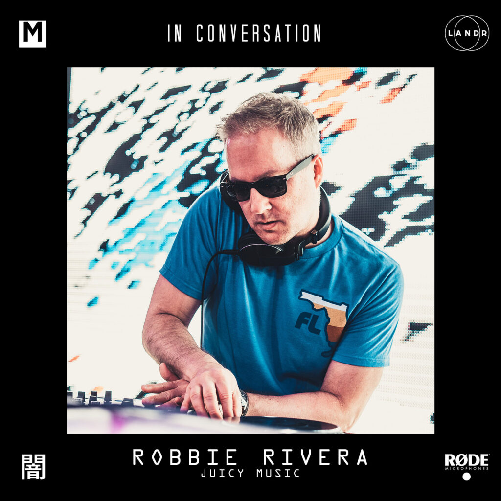 In Conversation: Robbie Rivera [Juicy Music]