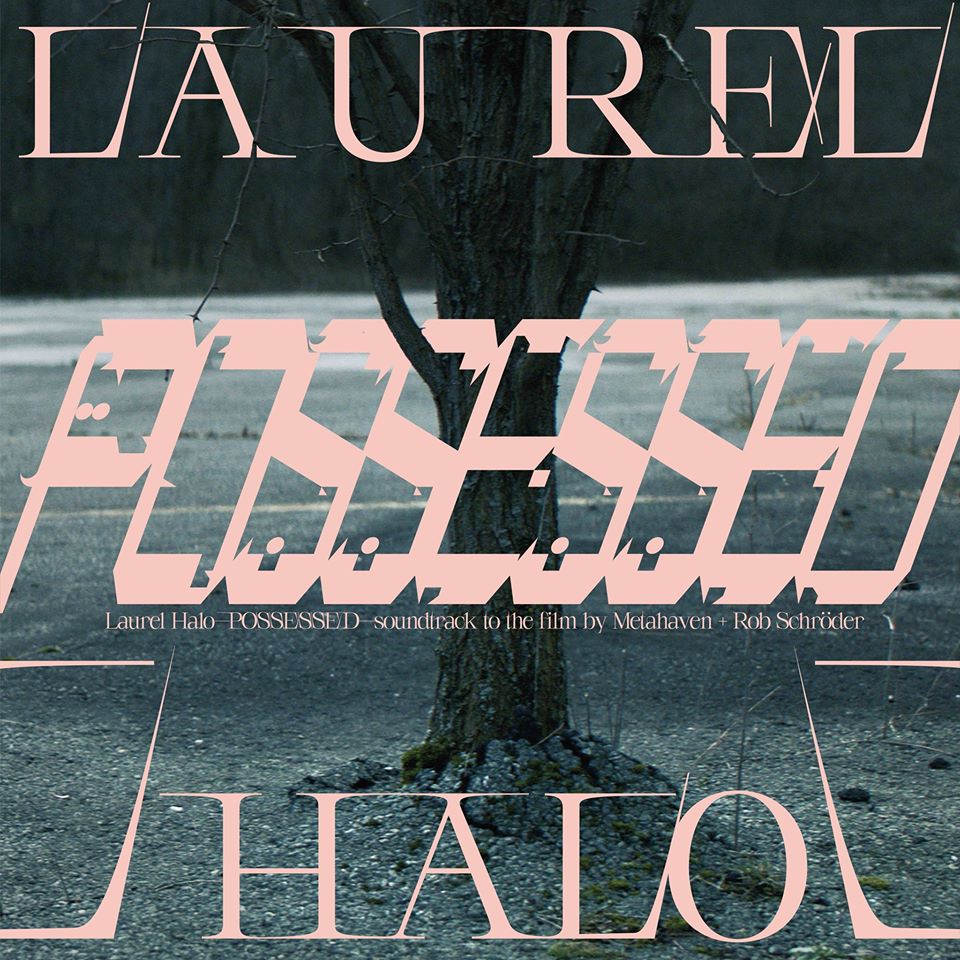 Isolation Ambient Music: Laurel Halo – Possessed