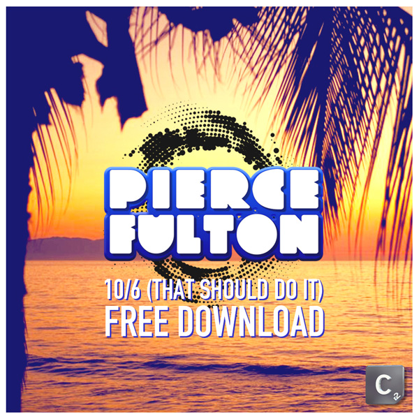 Pierce Fulton Keeps The Fire Coming—”10/6 (That Should Do It)” Free Download & May 2012 Mix