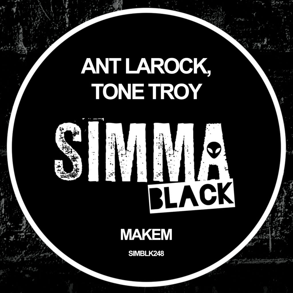 Premiere: Ant LaRock, Tone Troy – Makem [Simma Black]